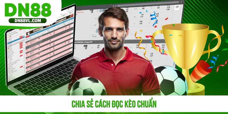 Chia sẻ cách đọc kèo chuẩn